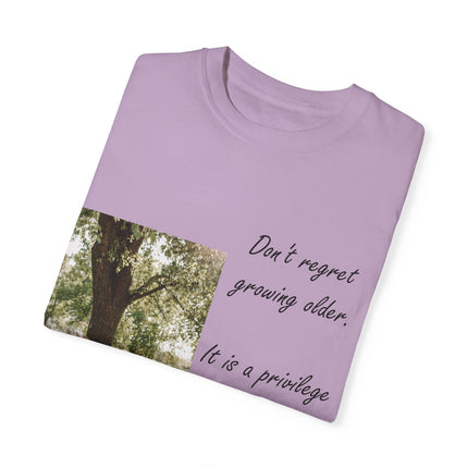 Don’t Regret Growing Older Tee – Unisex Garment-Dyed Shirt