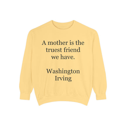 Mother Is The Truest Friend Sweatshirt — Washington Irving Quote Crewneck