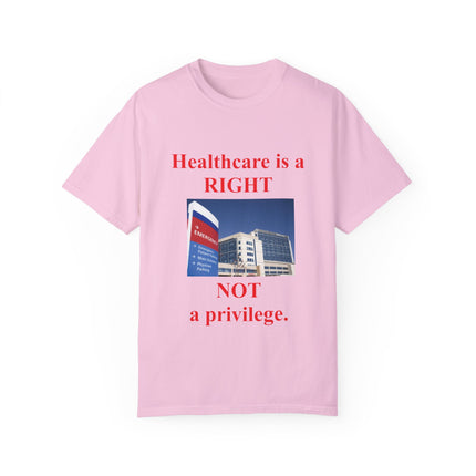 Healthcare Is a Right Tee – Unisex Garment-Dyed Statement Shirt