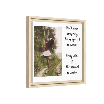 Framed Matte Canvas Wall Art — "Being Alive Is the Special Occasion" Inspirational Quote Print