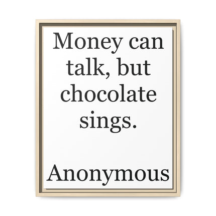 Framed Matte Canvas — "Money Can Talk, But Chocolate Sings" Typographic Wall Art