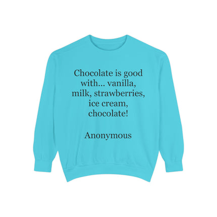 Sweatshirt — "Chocolate is good with..." Quote Cozy Pullover