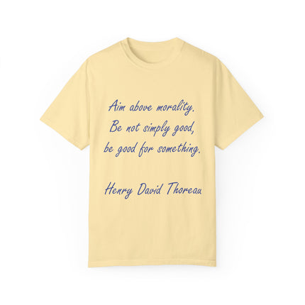 Inspirational Quote T-Shirt - 'Aim Above Morality' by Henry David Thoreau - Unisex Garment-Dyed Tee