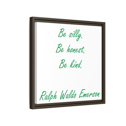Framed Matte Canvas Print — "Be silly. Be honest. Be kind." Ralph Waldo Emerson Inspirational Wall Art