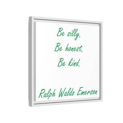 Framed Matte Canvas Print — "Be silly. Be honest. Be kind." Ralph Waldo Emerson Inspirational Wall Art