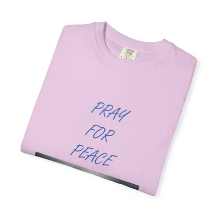 Unisex Pray for Peace T-Shirt - Comfortable Garment-Dyed Tee for Positive Vibes