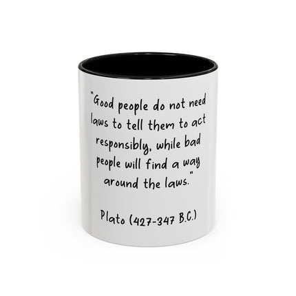 Accent Coffee Mug - Plato Quote: "Good people do not need laws..." (11oz/15oz)
