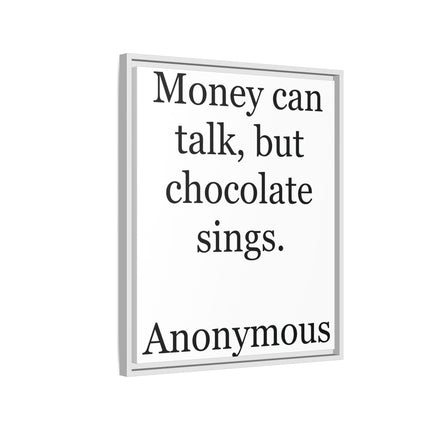 Framed Matte Canvas — "Money Can Talk, But Chocolate Sings" Typographic Wall Art