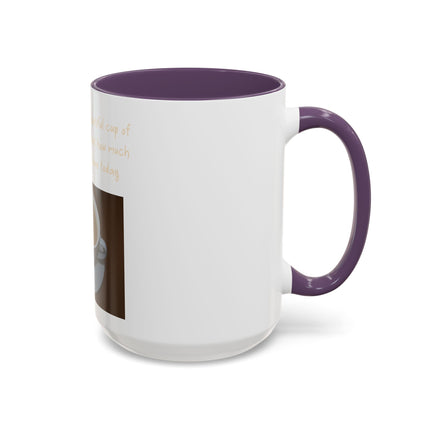 Tea Mug — "Come here, you big, beautiful cup of tea, and lie to me"