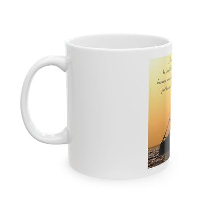Ceramic Mug — Inspirational Shipwreck Quote "Be Careful Who You Let On Your Ship"