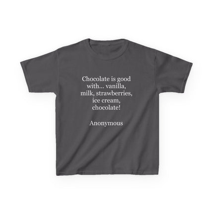 Kids T-Shirt — "Chocolate is good with..." Funny Dessert Quote Tee