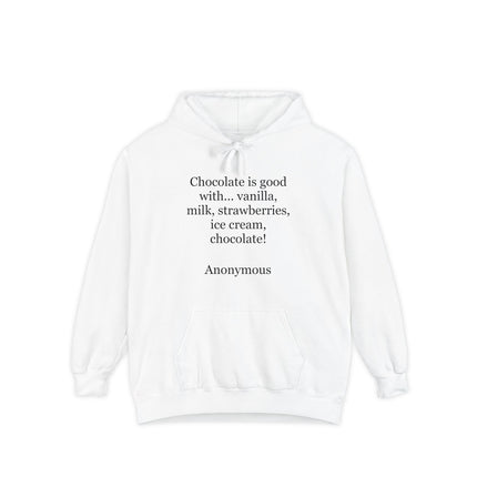 Garment‑dyed unisex hoodie with “Chocolate is good with…” quote printed on the front