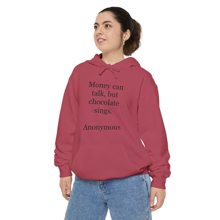 Chocolate Quote Hoodie — "Money can talk, but chocolate sings." Cozy Graphic Sweatshirt
