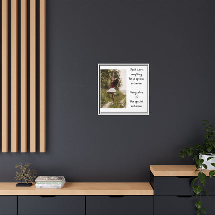 Framed Matte Canvas Wall Art — "Being Alive Is the Special Occasion" Inspirational Quote Print