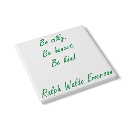 Inspirational Quote Coaster – “Be Silly, Be Honest, Be Kind”