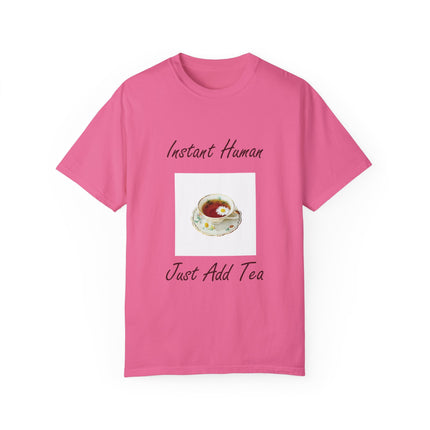 Instant Human Tee – Garment-Dyed Unisex Shirt for Tea Lovers