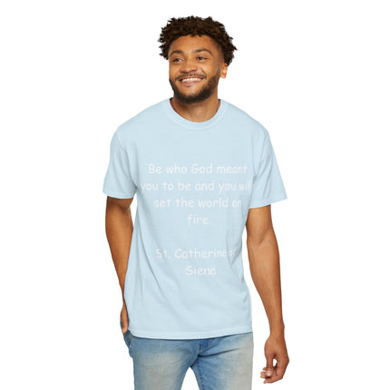 St. Catherine of Siena Quote Tee — "Be who God meant you to be" Christian T-Shirt
