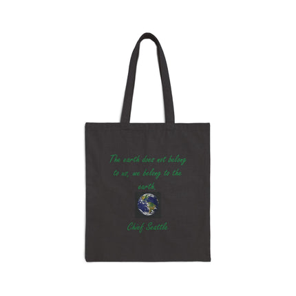 Tote Bag — Earth Quote "The earth does not belong to us, we belong to the earth"