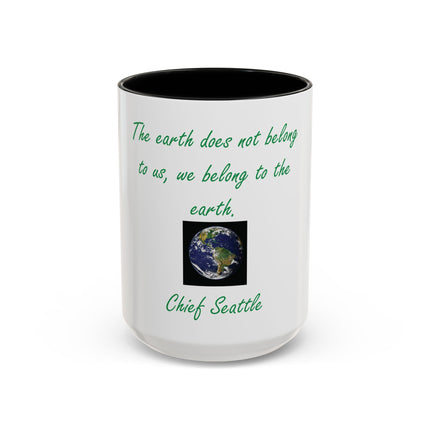Earth Quote Coffee Mug — "The earth does not belong to us, we belong to the earth"