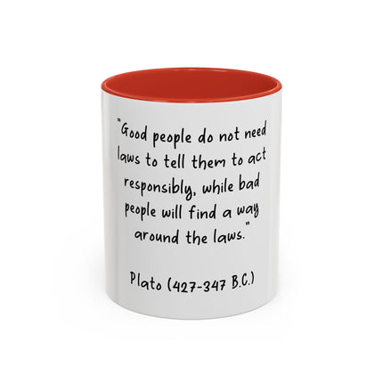 Accent Coffee Mug - Plato Quote: "Good people do not need laws..." (11oz/15oz)