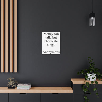 Canvas Wall Art — "Money can talk, but chocolate sings." Quote Print