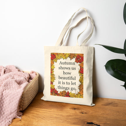 Autumn Leaves Tote Bag — "Autumn shows us how beautiful it is to let things go" Cotton Canvas Tote