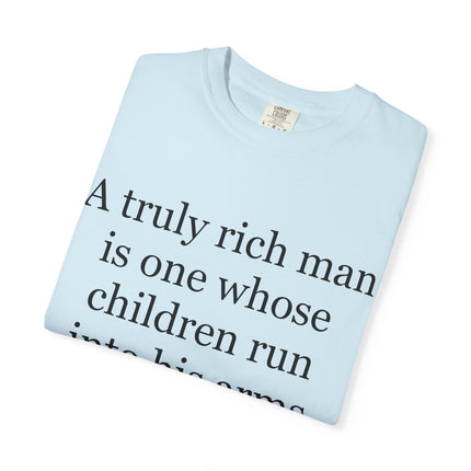 T‑Shirt — "A truly rich man is one whose children run into his arms when his hands are empty" Inspirational Family Quote Tee