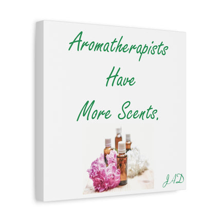 Aromatherapists Have More Scents Matte Canvas Wall Art
