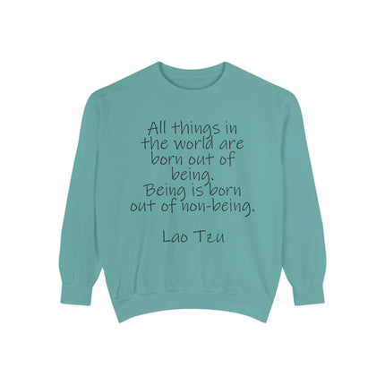 Lao Tzu Quote Sweatshirt — "All things in the world are born out of being..."