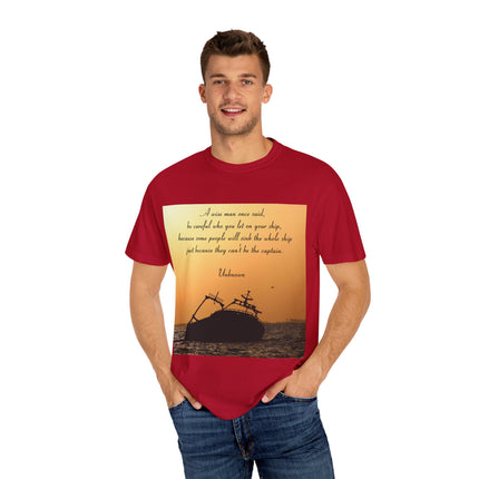 Inspirational Quote T-Shirt – “Be Careful Who You Let On Your Ship”