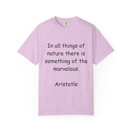 Inspirational Quote Unisex Garment-Dyed T-Shirt - Marvelous Nature by Aristotle