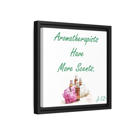 Aromatherapists Have More Scents - Framed Canvas Wall Art