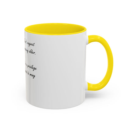 Inspirational Photo Accent Coffee Mug — “Don’t regret growing older. It is a privilege denied to many.”