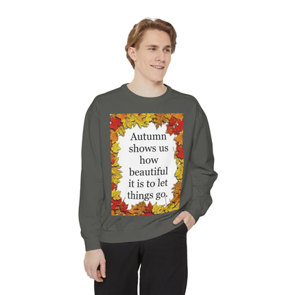 Autumn Leaves Quote Sweatshirt — "Autumn shows us how beautiful it is to let things go"