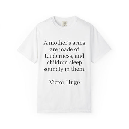 Victor Hugo Quote T-Shirt — “A mother’s arms are made of tenderness” Literary Mom Tee