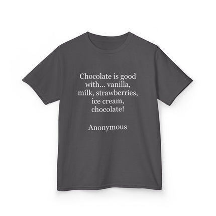 Kids T-Shirt — "Chocolate is good with..." Funny Dessert Quote Tee