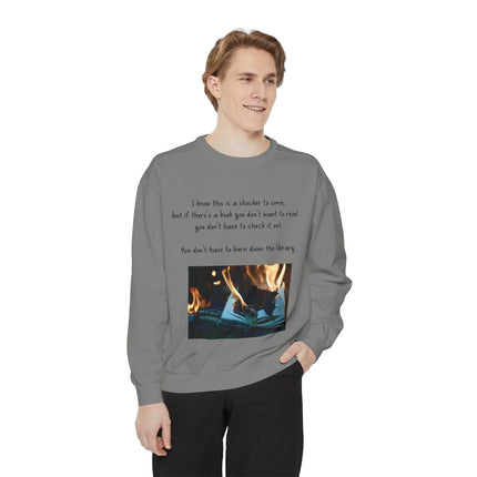 Inspirational Book Lover Sweatshirt - "You Don’t Have to Burn Down the Library"