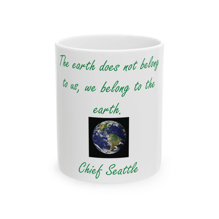 Inspirational Mug – “We Belong to the Earth” – 11oz