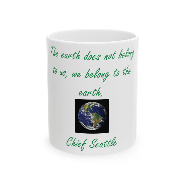 Inspirational Mug – “We Belong to the Earth” – 11oz