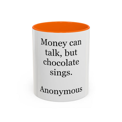 Coffee Mug – "Money can talk, but chocolate sings." Funny Chocolate Quote Mug