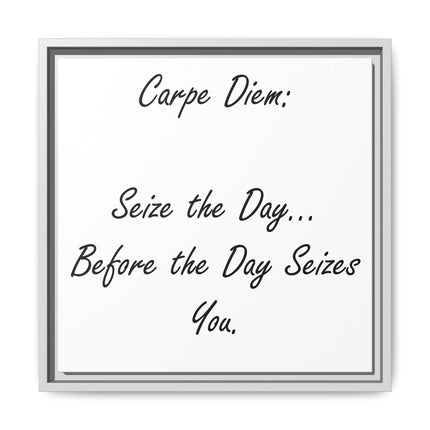 Framed Canvas Wall Art - "Carpe Diem: Seize the Day... Before the Day Seizes You"
