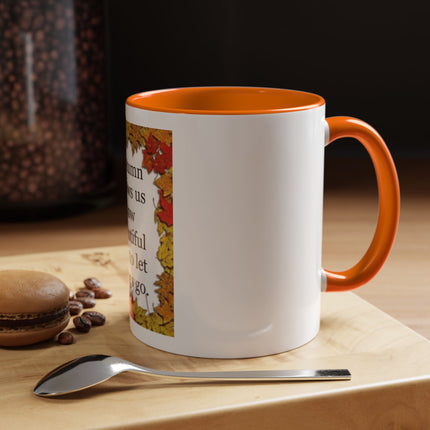 Autumn Shows Us How Beautiful It Is To Let Things Go - Fall Quote Coffee Mug (11/15 oz)