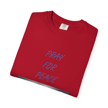 Unisex Pray for Peace T-Shirt - Comfortable Garment-Dyed Tee for Positive Vibes