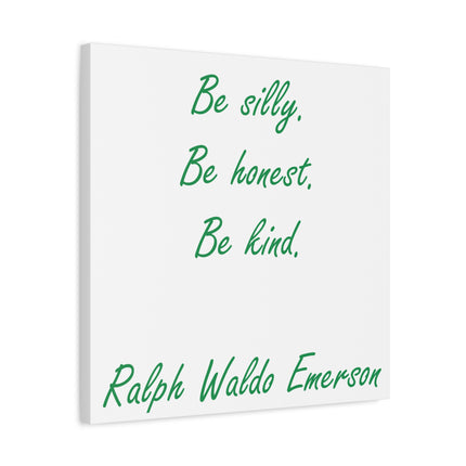 Inspirational Quote Canvas: "Be silly. Be honest. Be kind." by Ralph Waldo Emerson