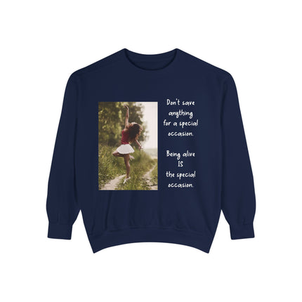 Sweatshirt — "Don't Save Anything for a Special Occasion" Inspirational Photo Crewneck