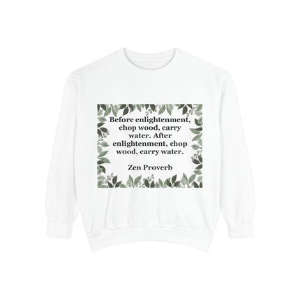 Garment‑dyed unisex sweatshirt with framed leaf border and the Zen proverb “Before enlightenment… chop wood, carry water”