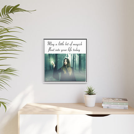 Framed Canvas Art — “May a Little Bit of Magick Float Into Your Life Today”