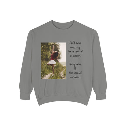 Sweatshirt — "Don't Save Anything for a Special Occasion" Inspirational Photo Crewneck