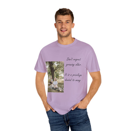 Don’t Regret Growing Older Tee – Unisex Garment-Dyed Shirt