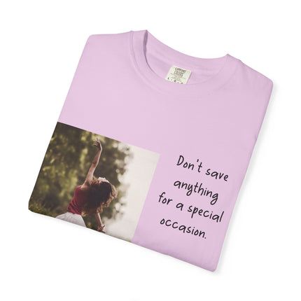 T-Shirt — "Being Alive Is The Special Occasion" Photo Tee